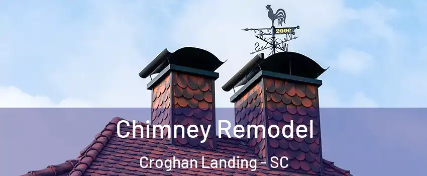 Chimney Remodel Croghan Landing - SC