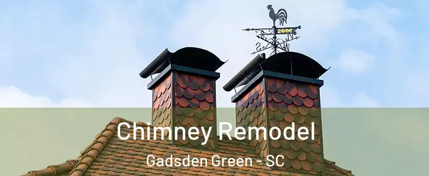 Chimney Remodel Gadsden Green - SC