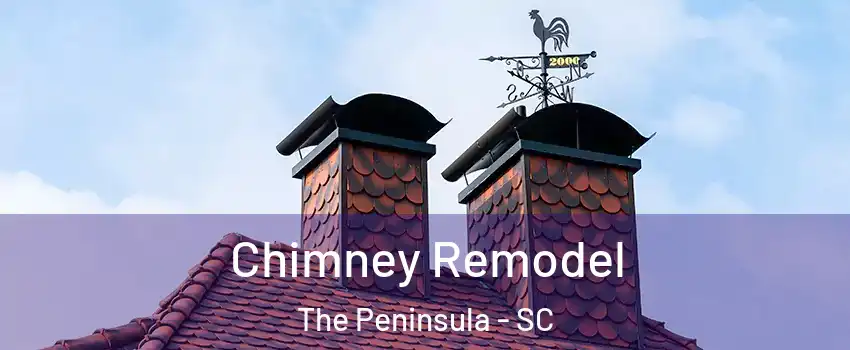 Chimney Remodel The Peninsula - SC