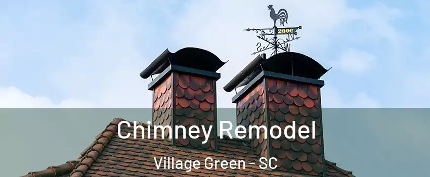 Chimney Remodel Village Green - SC