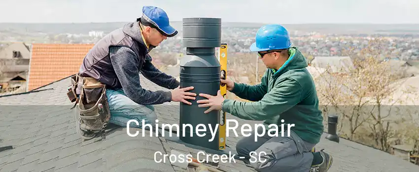 Chimney Repair Cross Creek - SC