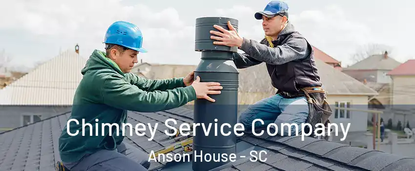 Chimney Service Company Anson House - SC