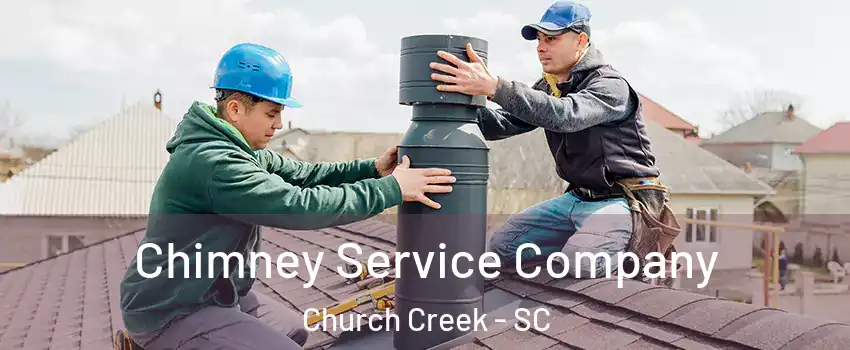 Chimney Service Company Church Creek - SC