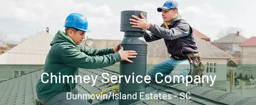 Chimney Service Company Dunmovin/Island Estates - SC