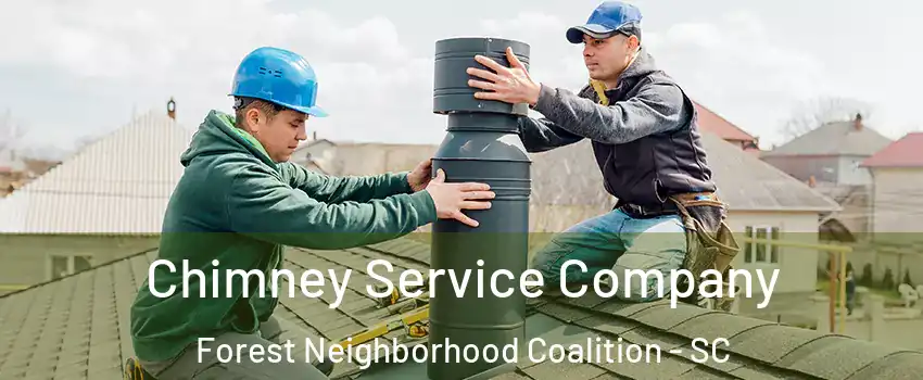 Chimney Service Company Forest Neighborhood Coalition - SC