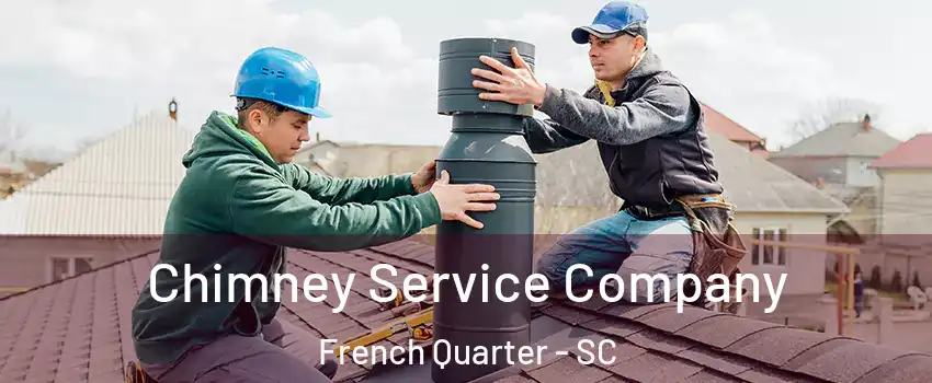 Chimney Service Company French Quarter - SC