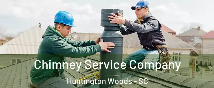 Chimney Service Company Huntington Woods - SC