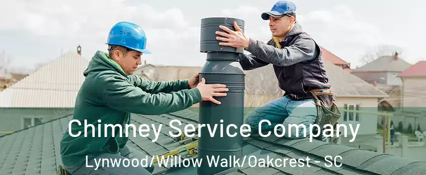 Chimney Service Company Lynwood/Willow Walk/Oakcrest - SC