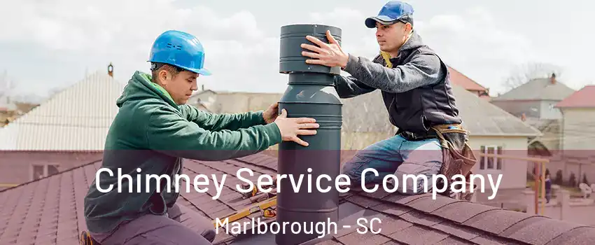 Chimney Service Company Marlborough - SC