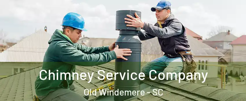 Chimney Service Company Old Windemere - SC