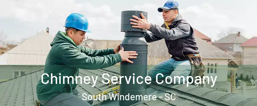 Chimney Service Company South Windemere - SC