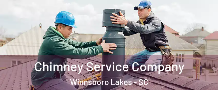 Chimney Service Company Winnsboro Lakes - SC