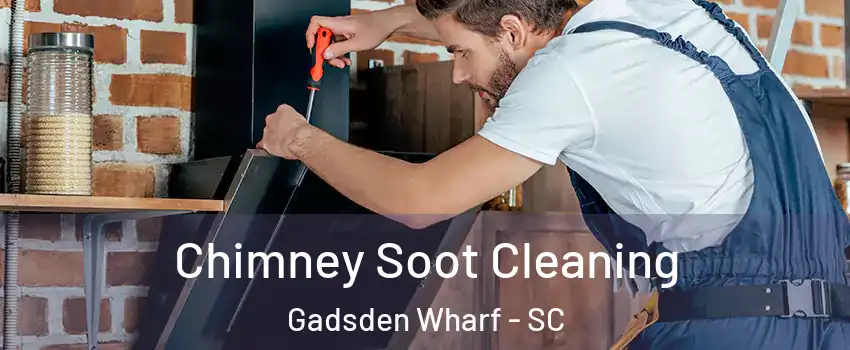 Chimney Soot Cleaning Gadsden Wharf - SC