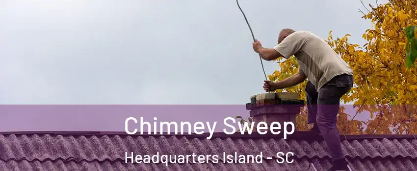 Chimney Sweep Headquarters Island - SC