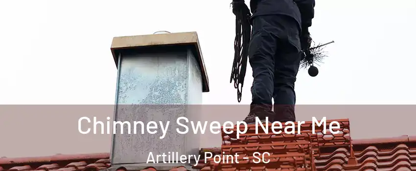 Chimney Sweep Near Me Artillery Point - SC