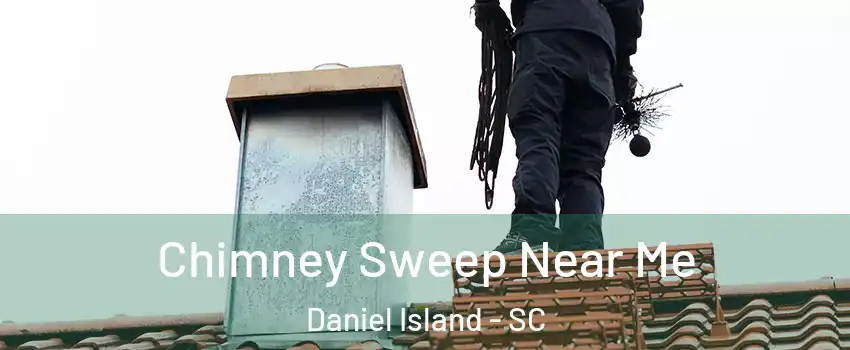 Chimney Sweep Near Me Daniel Island - SC