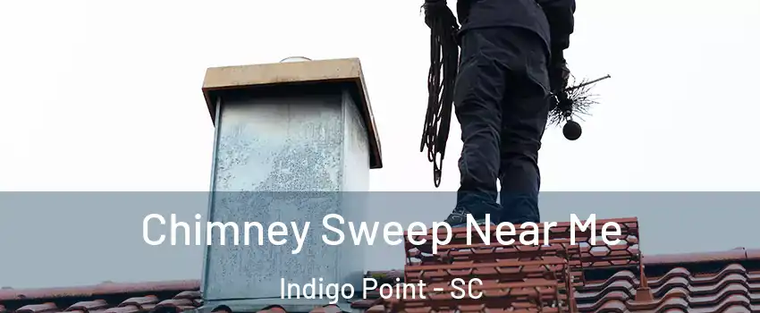 Chimney Sweep Near Me Indigo Point - SC