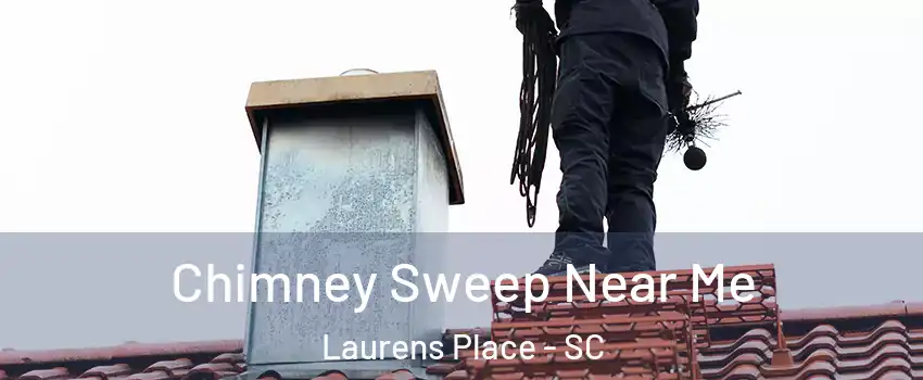 Chimney Sweep Near Me Laurens Place - SC