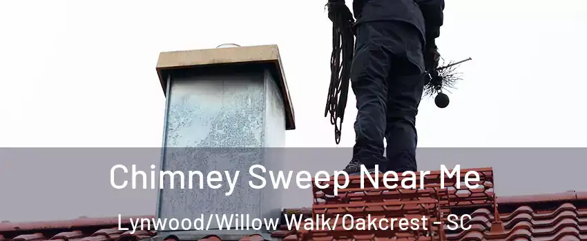 Chimney Sweep Near Me Lynwood/Willow Walk/Oakcrest - SC