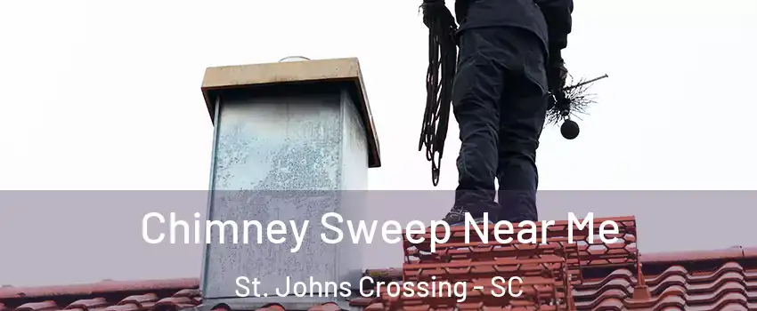 Chimney Sweep Near Me St. Johns Crossing - SC