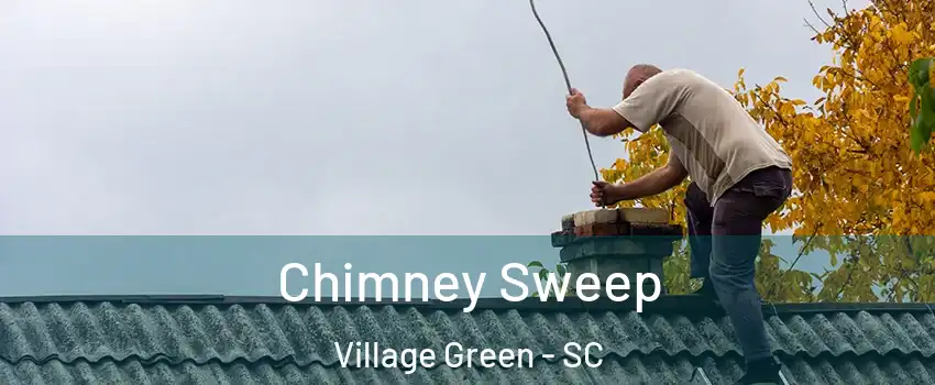 Chimney Sweep Village Green - SC