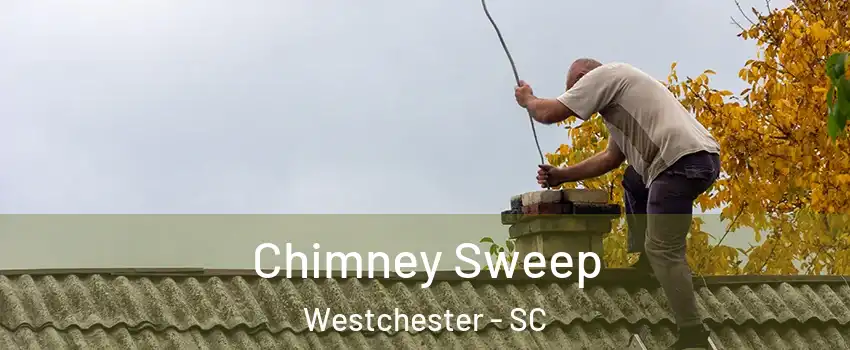 Chimney Sweep Westchester - SC