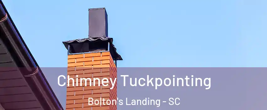 Chimney Tuckpointing Bolton's Landing - SC