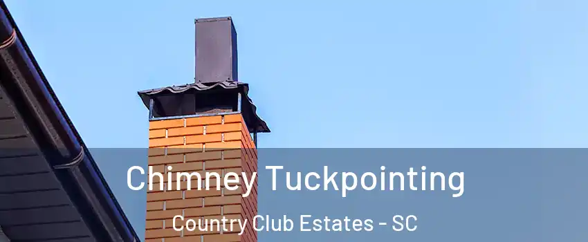 Chimney Tuckpointing Country Club Estates - SC