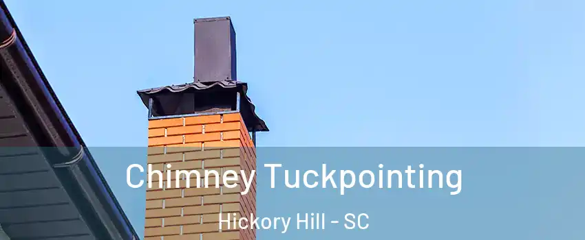 Chimney Tuckpointing Hickory Hill - SC