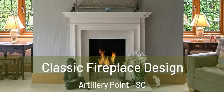 Classic Fireplace Design Artillery Point - SC