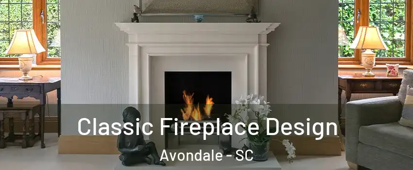 Classic Fireplace Design Avondale - SC