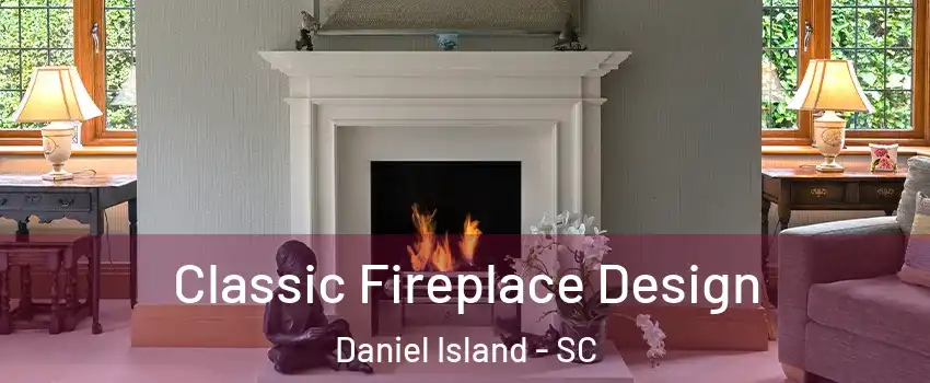 Classic Fireplace Design Daniel Island - SC