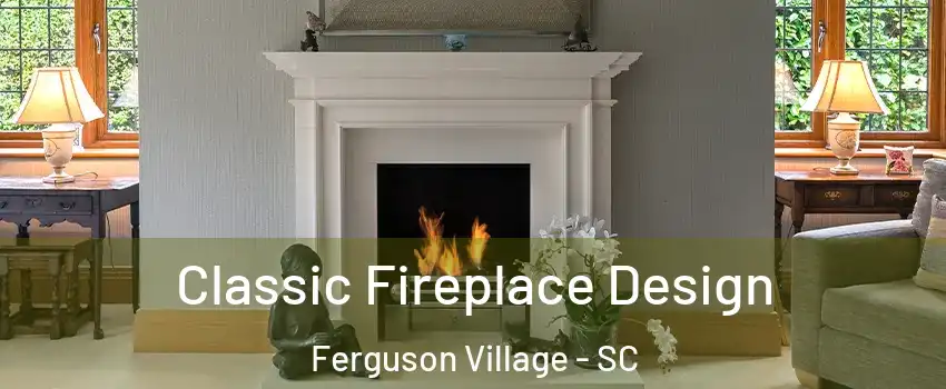 Classic Fireplace Design Ferguson Village - SC