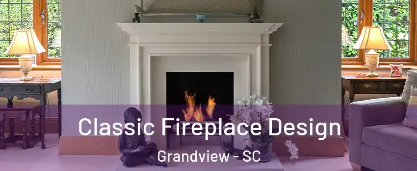 Classic Fireplace Design Grandview - SC