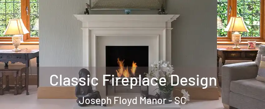 Classic Fireplace Design Joseph Floyd Manor - SC