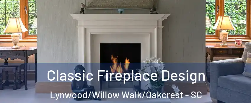 Classic Fireplace Design Lynwood/Willow Walk/Oakcrest - SC