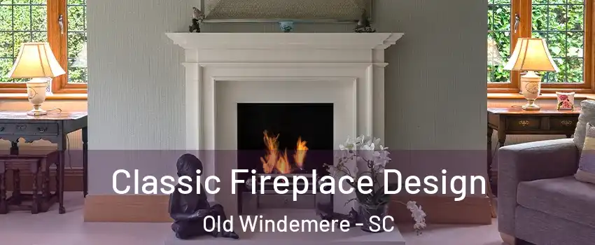 Classic Fireplace Design Old Windemere - SC