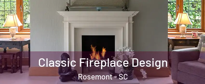 Classic Fireplace Design Rosemont - SC