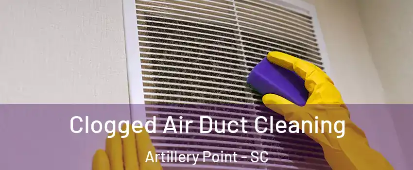 Clogged Air Duct Cleaning Artillery Point - SC