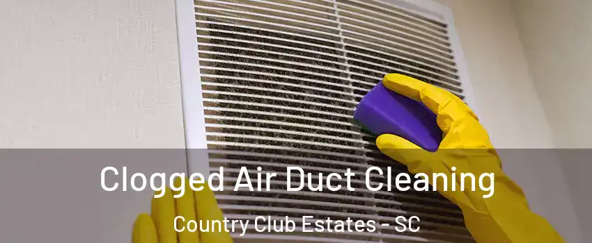 Clogged Air Duct Cleaning Country Club Estates - SC