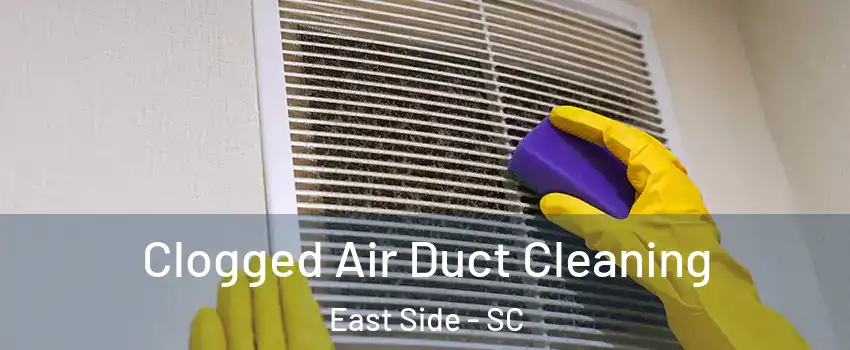 Clogged Air Duct Cleaning East Side - SC