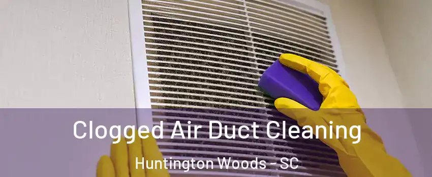 Clogged Air Duct Cleaning Huntington Woods - SC