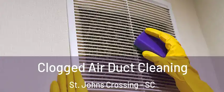 Clogged Air Duct Cleaning St. Johns Crossing - SC