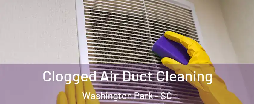 Clogged Air Duct Cleaning Washington Park - SC