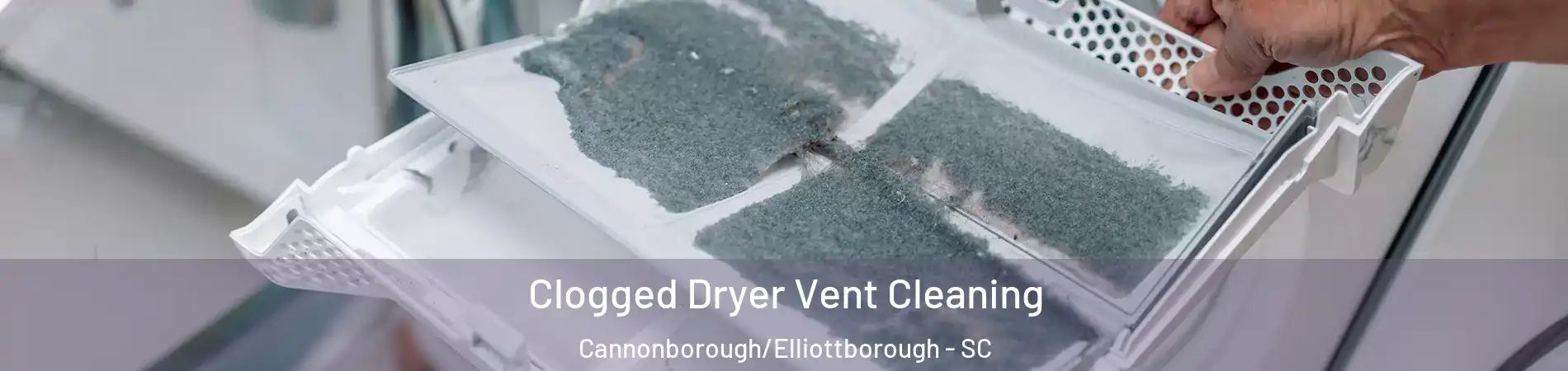 Clogged Dryer Vent Cleaning Cannonborough/Elliottborough - SC