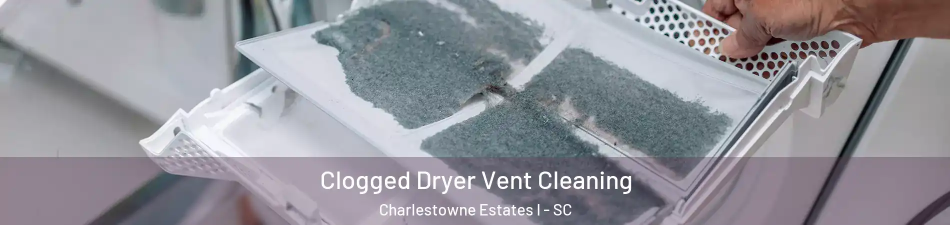 Clogged Dryer Vent Cleaning Charlestowne Estates I - SC