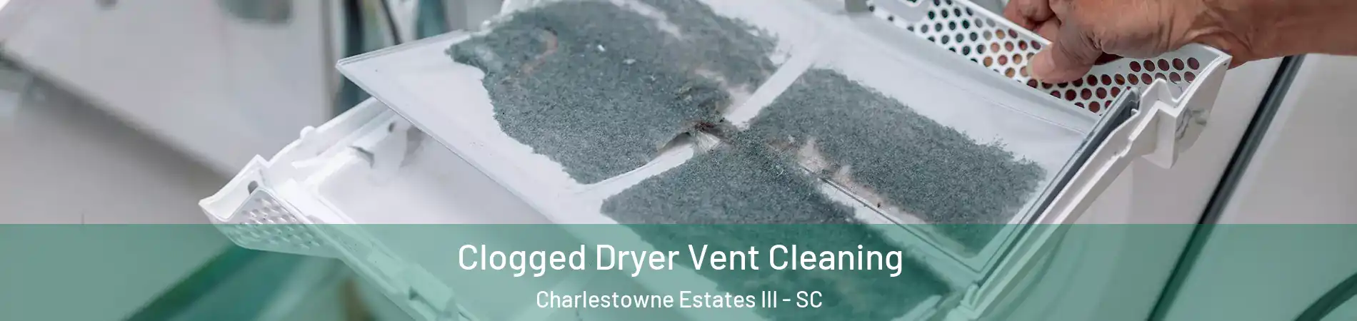 Clogged Dryer Vent Cleaning Charlestowne Estates III - SC