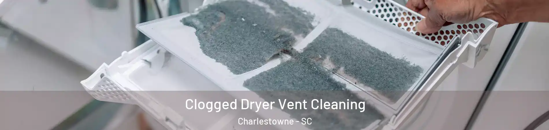 Clogged Dryer Vent Cleaning Charlestowne - SC