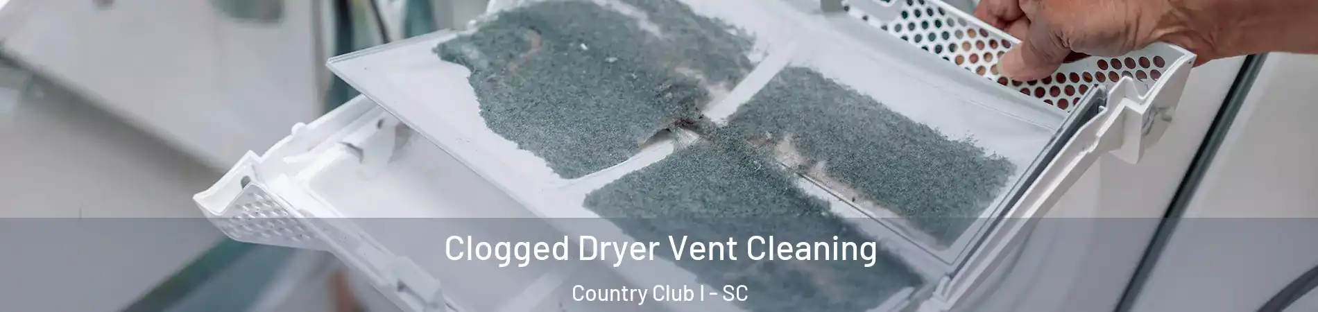 Clogged Dryer Vent Cleaning Country Club I - SC