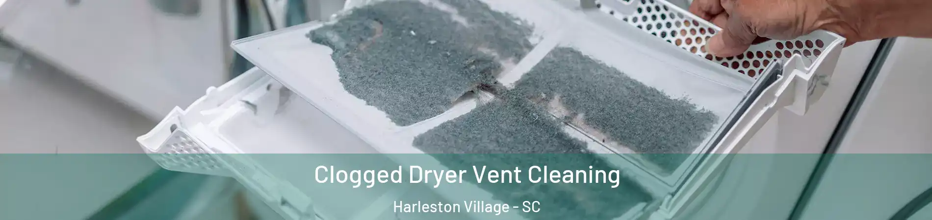 Clogged Dryer Vent Cleaning Harleston Village - SC